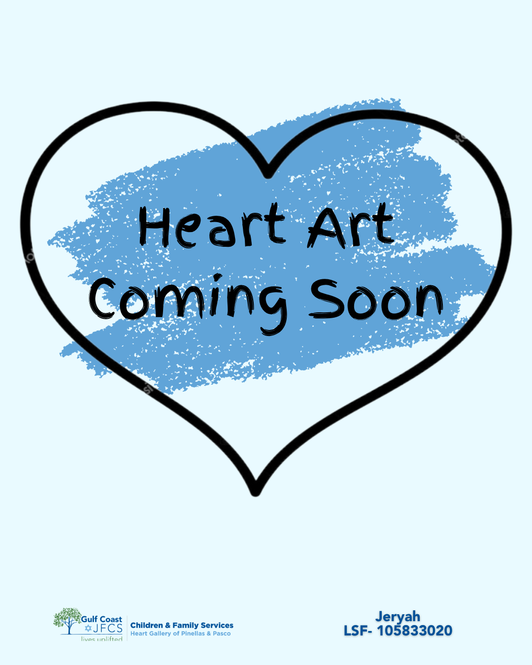 Blue background with a heart that says "Heart Art coming soon" on the inside. Gulf Coast JFCS logo in bottom left corner. Bottom right corner says "Jeryah, LSF 105833020"